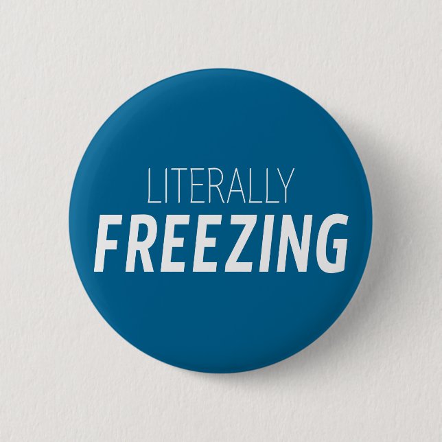 Literally Freezing 6 Cm Round Badge (Front)