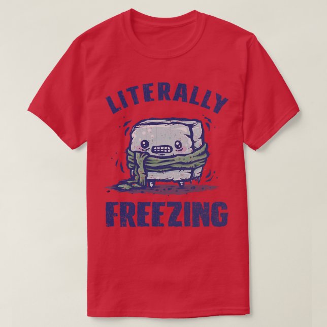 Literally Freezing T-Shirt (Design Front)
