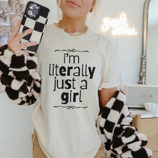 Literally Just a Girl Tee Shirt