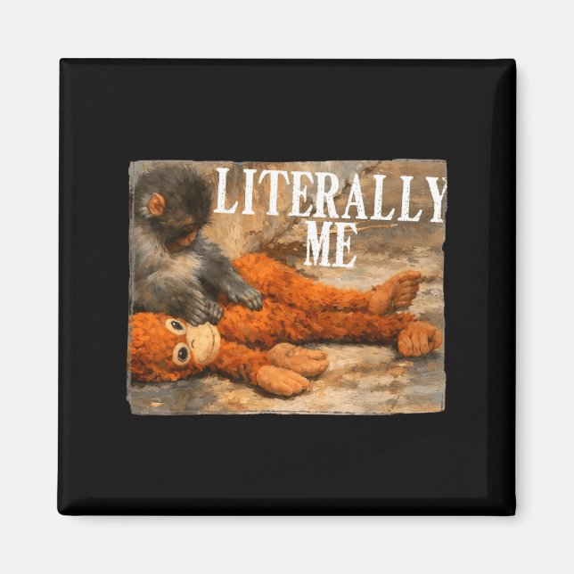 Literally me monkey punch baby monkey and plush to magnet (Front)