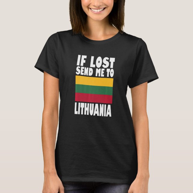 Lithuania Flag Design  If lost send me to Lithuani T-Shirt (Front)