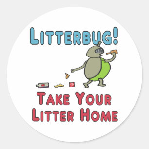 Litterbug Take Your Litter Home Classic Round Sticker