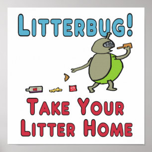 Litterbug Take Your Litter Home Poster