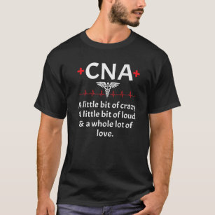 Little Bit Of Crazy CNA Certified Nursing Assistan T-Shirt
