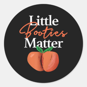 Little Booties Matter Shirt Funny Hip Hop Clothing Classic Round Sticker