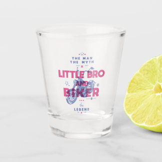 Little bro and biker the man the myth the legend shot glass
