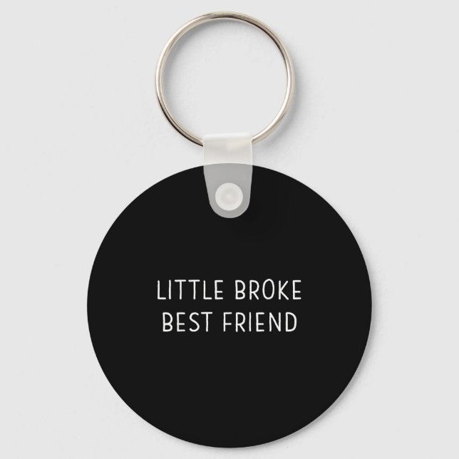 Little Broke Friend Funny Kids Girls Boys Son Daug Key Ring (Front)