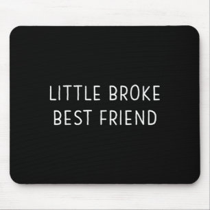 Little Broke Friend Funny Kids Girls Boys Son Daug Mouse Pad