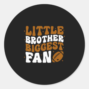 Little Brother Biggest Fan Footll Game Day Thanksg Classic Round Sticker