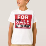 Little Brother For Sale Funny T-shirt<br><div class="desc">Older siblings have it tough,  no privacy,  the little brother always getting in the way. This gag gift will make them laugh and make the pain in the butt little brother take heed.</div>