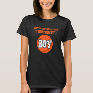 Little Brother Of The Birthday Boy Costume Basketb T-Shirt
