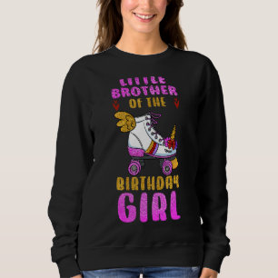 Little Brother of the Birthday Girl Roller Skates Sweatshirt