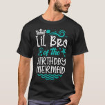 Little Brother of The Birthday Mermaid Cute B-Day  T-Shirt<br><div class="desc">Little Brother of The Birthday Mermaid Cute B-Day Matching T-Shirt</div>