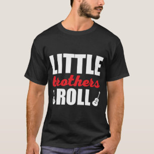 Little Brothers Roll Rock´n Roll Music Quote T-Shirt