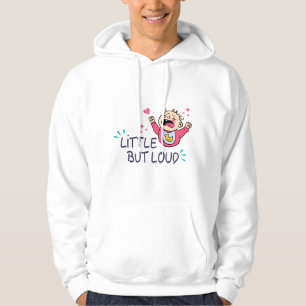 Little but loud hoodie