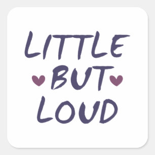 Little but loud square sticker