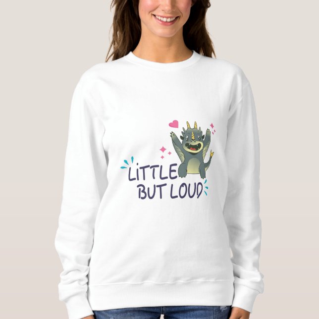 Little but loud sweatshirt (Front)