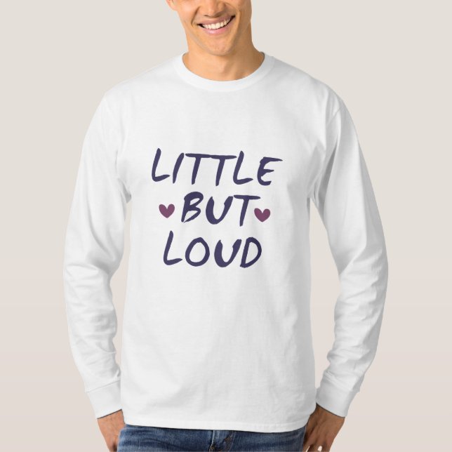 Little but loud T-Shirt (Front)