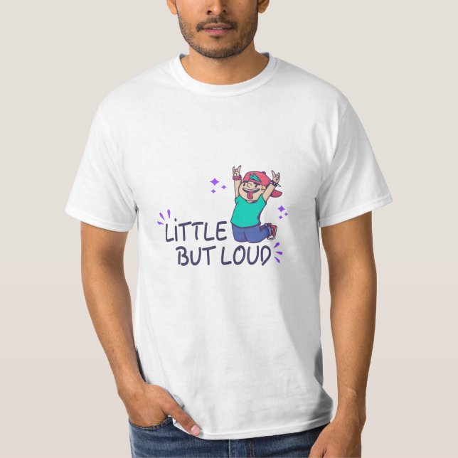 Little but loud T-Shirt (Front)