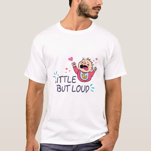 Little but loud T-Shirt (Front)