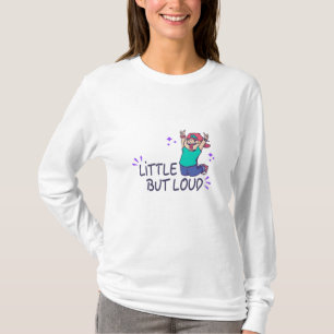 Little but loud T-Shirt