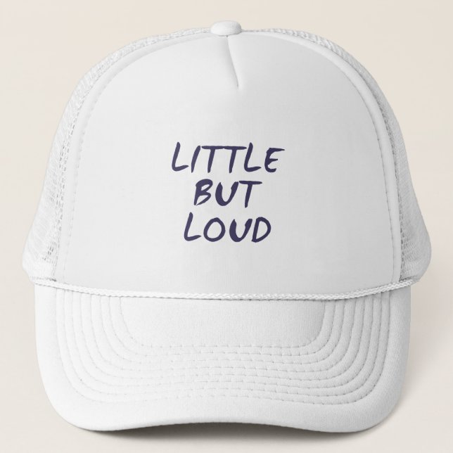 Little but loud trucker hat (Front)