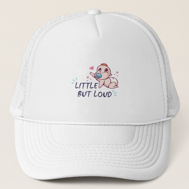 Little but loud trucker hat (Front)