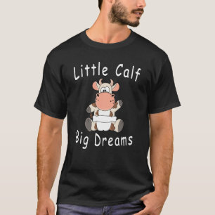 Little Calf Big Dreams Baby Cow Calf With Diapers T-Shirt