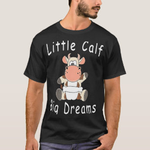 Little Calf Big Dreams Baby Cow Calf With Diapers T-Shirt