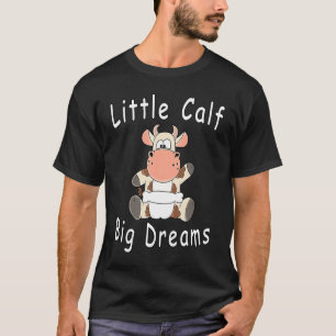 Little Calf Big Dreams Baby Cow Calf With Diapers T-Shirt