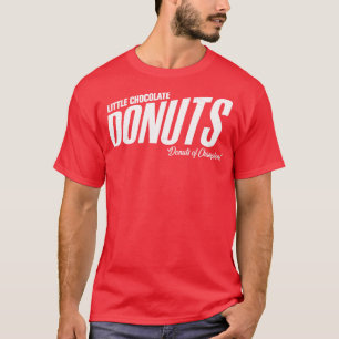 Little Chocolate Doughnuts Doughnuts of Champions T-Shirt