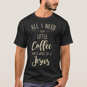 Little Coffee Whole Lot Jesus  Christianity Men Wo T-Shirt