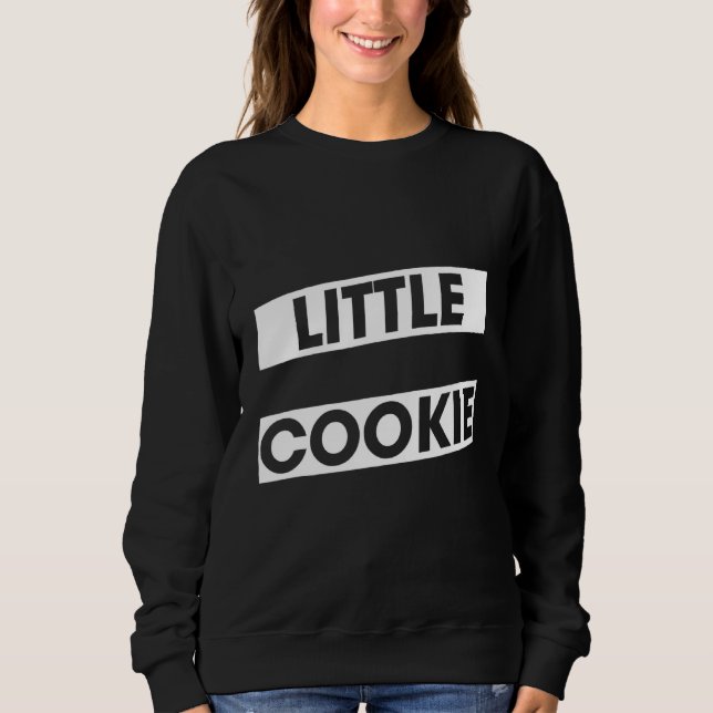 Little Cookie Fortune Dessert  Sayings Graphic Sweatshirt (Front)