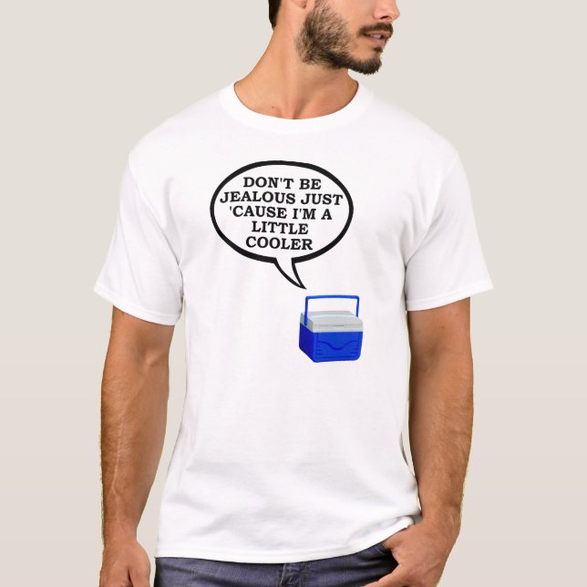 Little Cooler Funny T-shirt (Front)
