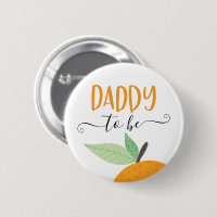 Little Cutie Citrus Orange Daddy To Be Button