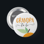 Little Cutie Citrus Orange Grandpa To Be Button<br><div class="desc">Let everyone know at the baby shower who the Grandpa to be is with this cute pin! See the entire collection for more matching items!</div>
