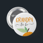 Little Cutie Citrus Orange Grandpa To Be Button<br><div class="desc">Let everyone know at the baby shower who the Grandpa to be is with this cute pin! See the entire collection for more matching items!</div>