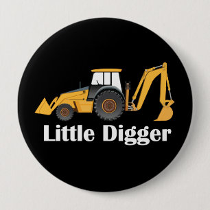 Little Digger - Huge, 4 Inch Round Button 10 Cm Round Badge
