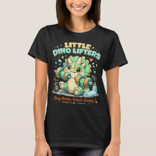 Little Dino Lifters 8KG Tiny Arms Giant Goals T-Shirt