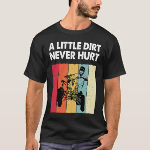 Little Dirt Never Hurt Funny ATV Quad Bike Racing  T-Shirt