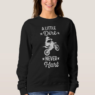 Little Dirt Never Hurt Off Road Outlaw Riding 7 Sweatshirt