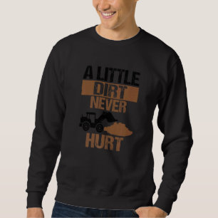 Little Dirt Never Hust Excavator Driver Constructi Sweatshirt