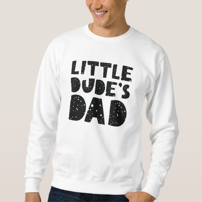 Little Dude’s Dad Sweatshirt (Front)