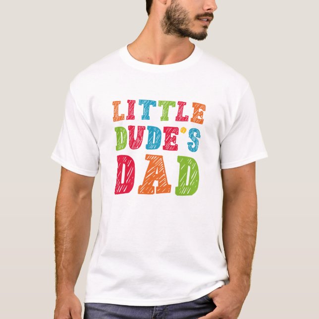 Little Dude’s Dad T-Shirt (Front)