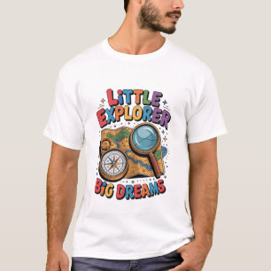 Little Explorer Big Dreams Map Funny Inspirational T-Shirt