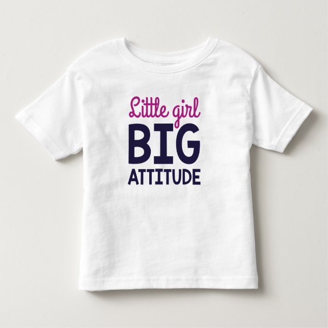 Little Girl Big Attitude Toddler T-Shirt (Front)