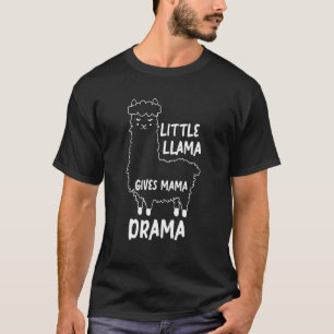 Little Llama Gives Mama Drama Mama Llama for Wome T-Shirt