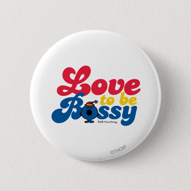 Little Miss Bossy | Love To Be Bossy 6 Cm Round Badge (Front)