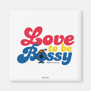 Little Miss Bossy   Love To Be Bossy Magnet