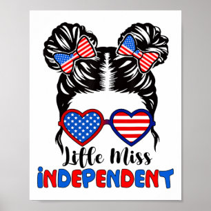 Little Miss Independent 4th Of July Girls Messy Bu Poster
